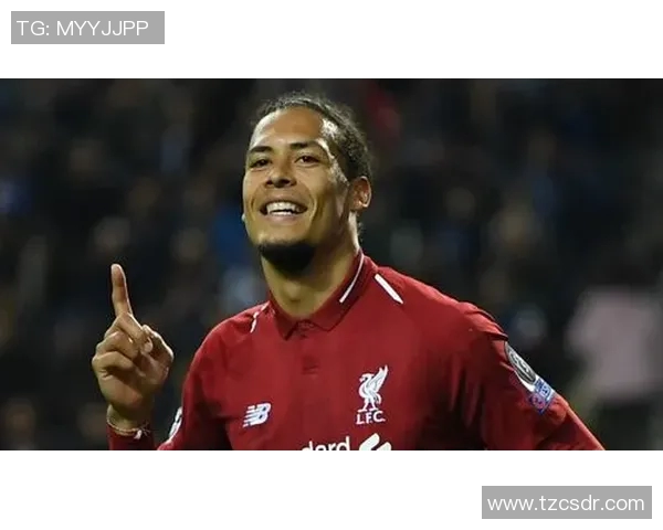 赛后评分揭晓范戴克表现惊艳成焦点他展现领导力与防守功力 赛后评分揭晓范戴克表现惊艳成焦点他展现领导力与防守功力